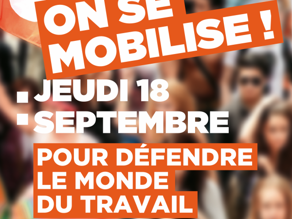 18 septembre : mobilisons nous pour défendre le monde du travail !